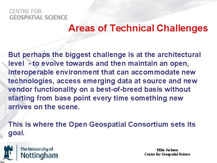 Areas of Technical Challenges But perhaps the biggest challenge is at the architectural level