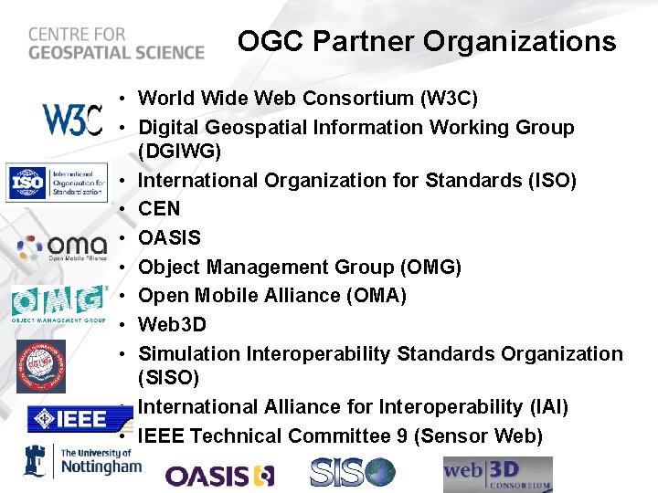 OGC Partner Organizations • World Wide Web Consortium (W 3 C) • Digital Geospatial