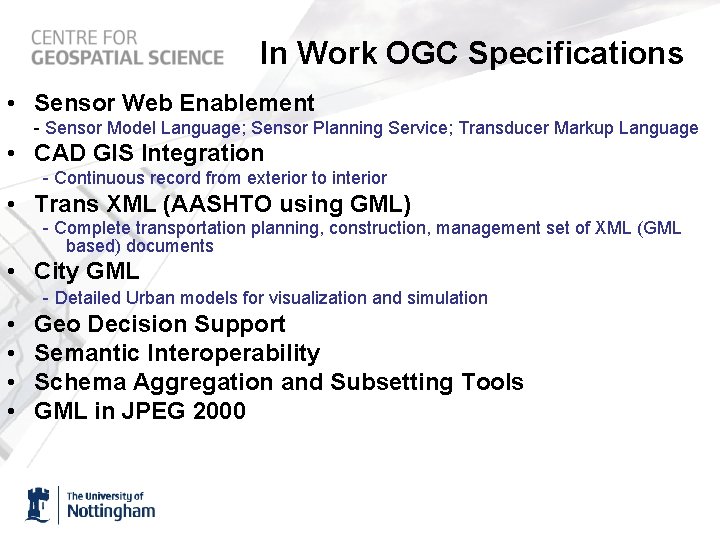 In Work OGC Specifications • Sensor Web Enablement - Sensor Model Language; Sensor Planning