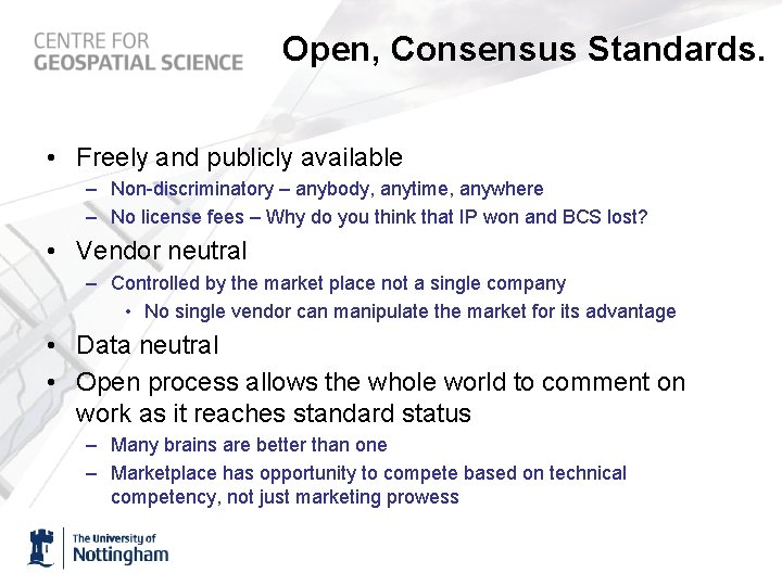 Open, Consensus Standards. • Freely and publicly available – Non-discriminatory – anybody, anytime, anywhere