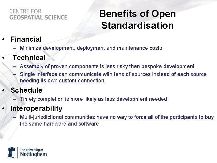 Benefits of Open Standardisation • Financial – Minimize development, deployment and maintenance costs •