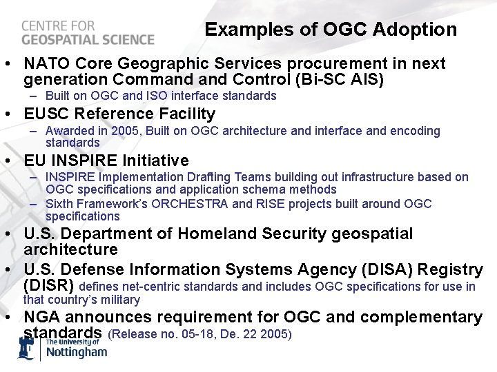 Examples of OGC Adoption • NATO Core Geographic Services procurement in next generation Command