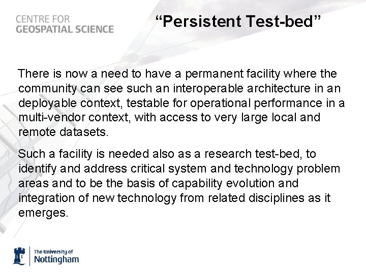 “Persistent Test-bed” There is now a need to have a permanent facility where the