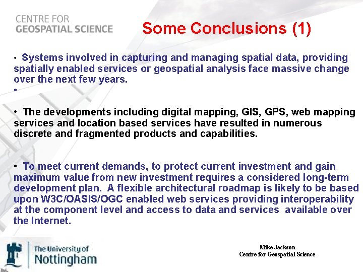 Some Conclusions (1) • Systems involved in capturing and managing spatial data, providing spatially