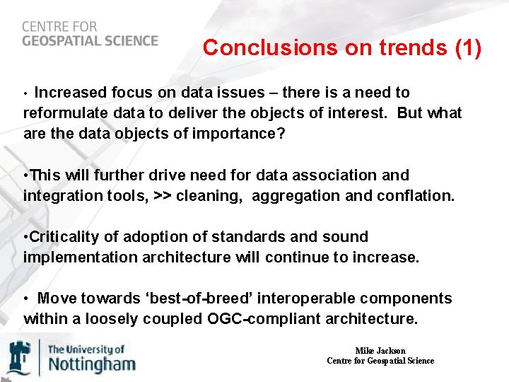 Conclusions on trends (1) • Increased focus on data issues – there is a