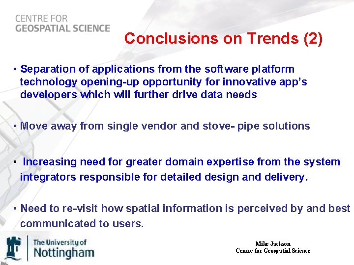 Conclusions on Trends (2) • Separation of applications from the software platform technology opening-up