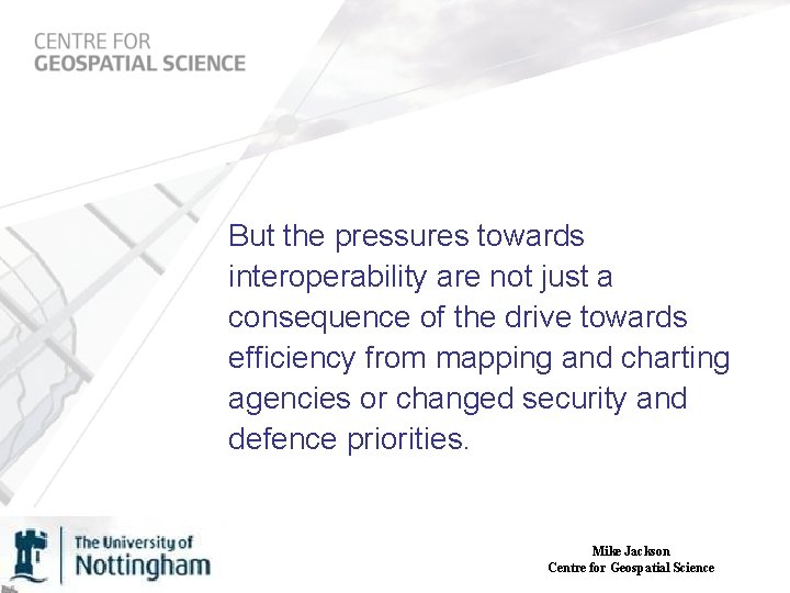 But the pressures towards interoperability are not just a consequence of the drive towards