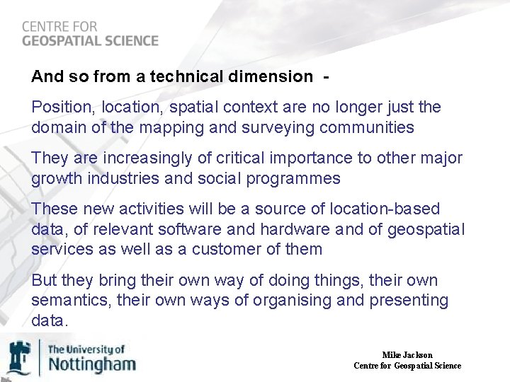 And so from a technical dimension - Position, location, spatial context are no longer