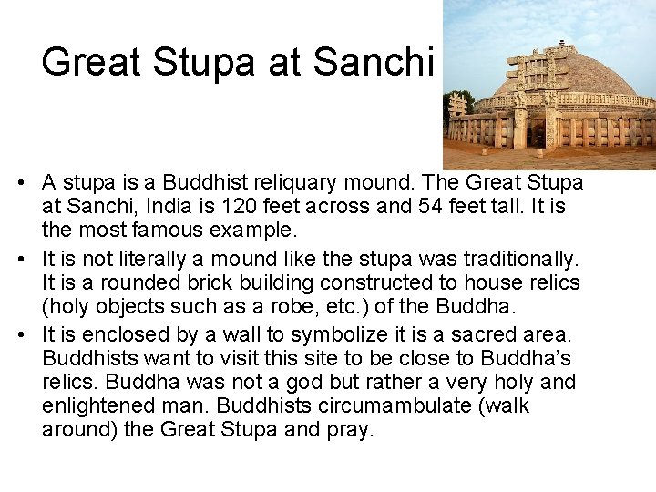 Great Stupa at Sanchi • A stupa is a Buddhist reliquary mound. The Great