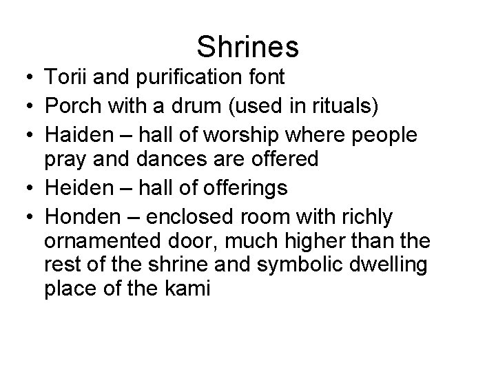 Shrines • Torii and purification font • Porch with a drum (used in rituals)