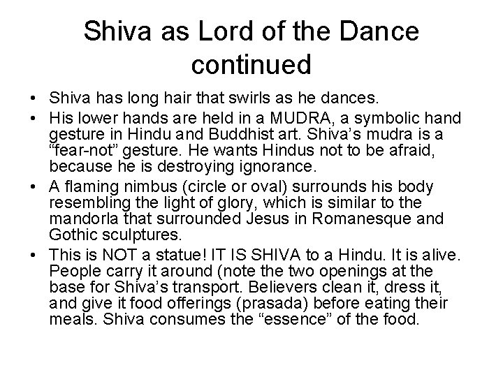 Shiva as Lord of the Dance continued • Shiva has long hair that swirls