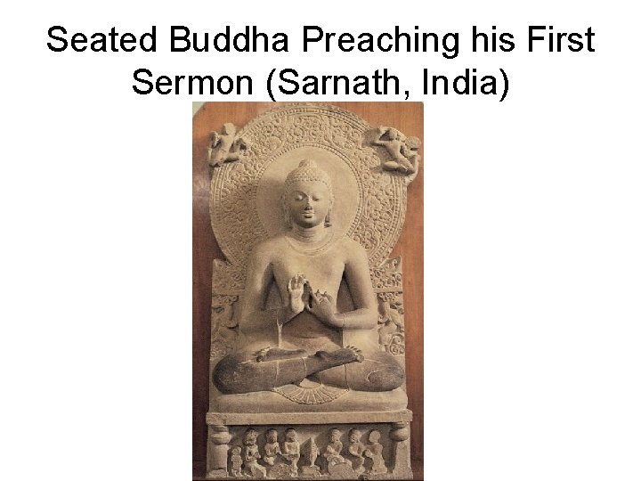 Seated Buddha Preaching his First Sermon (Sarnath, India) 