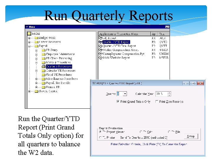 Run Quarterly Reports Run the Quarter/YTD Report (Print Grand Totals Only option) for all