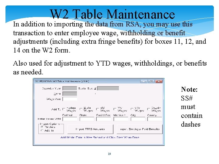 W 2 Table Maintenance In addition to importing the data from RSA, you may