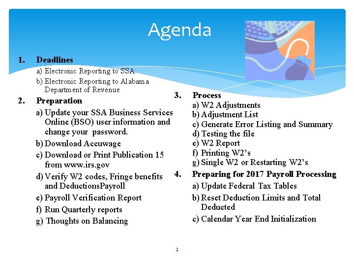 Agenda 1. Deadlines a) Electronic Reporting to SSA b) Electronic Reporting to Alabama Department