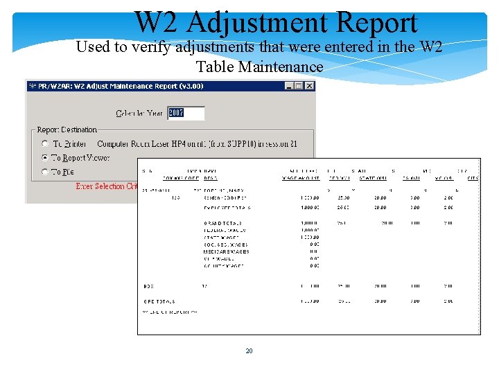 W 2 Adjustment Report Used to verify adjustments that were entered in the W