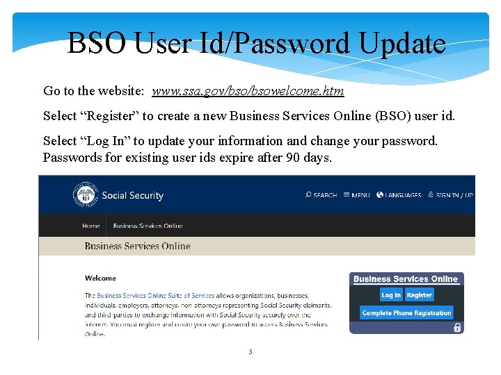 BSO User Id/Password Update Go to the website: www. ssa. gov/bsowelcome. htm Select “Register”