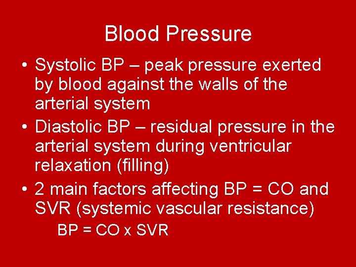 Blood Pressure • Systolic BP – peak pressure exerted by blood against the walls Blood Pressure • Systolic BP – peak pressure exerted by blood against the walls