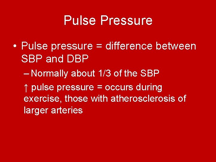 Pulse Pressure • Pulse pressure = difference between SBP and DBP – Normally about Pulse Pressure • Pulse pressure = difference between SBP and DBP – Normally about