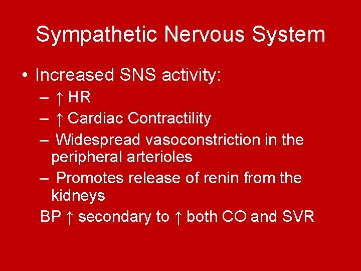 Sympathetic Nervous System • Increased SNS activity: – ↑ HR – ↑ Cardiac Contractility Sympathetic Nervous System • Increased SNS activity: – ↑ HR – ↑ Cardiac Contractility
