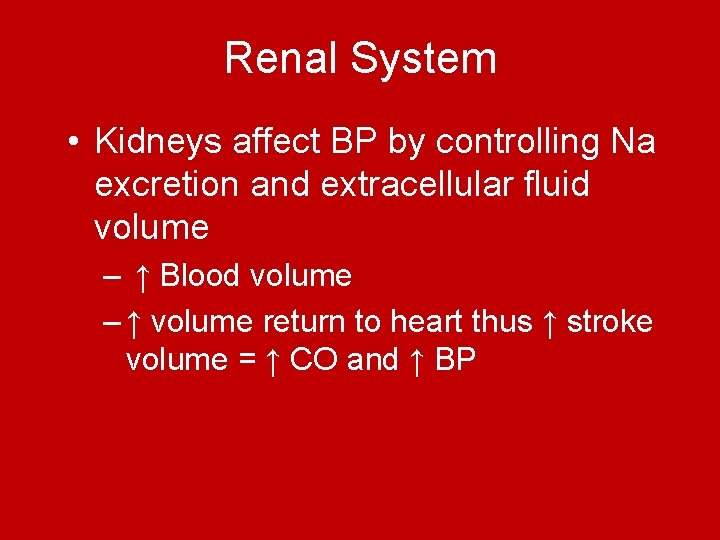 Renal System • Kidneys affect BP by controlling Na excretion and extracellular fluid volume Renal System • Kidneys affect BP by controlling Na excretion and extracellular fluid volume