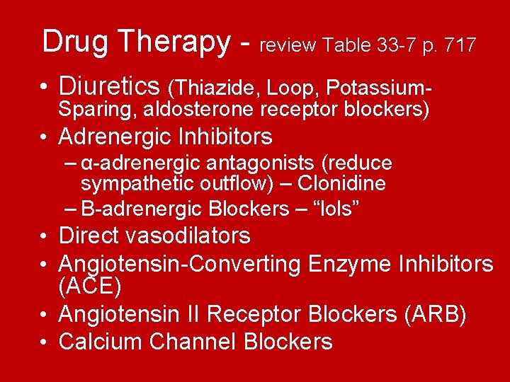Drug Therapy - review Table 33 -7 p. 717 • Diuretics (Thiazide, Loop, Potassium. Drug Therapy - review Table 33 -7 p. 717 • Diuretics (Thiazide, Loop, Potassium.