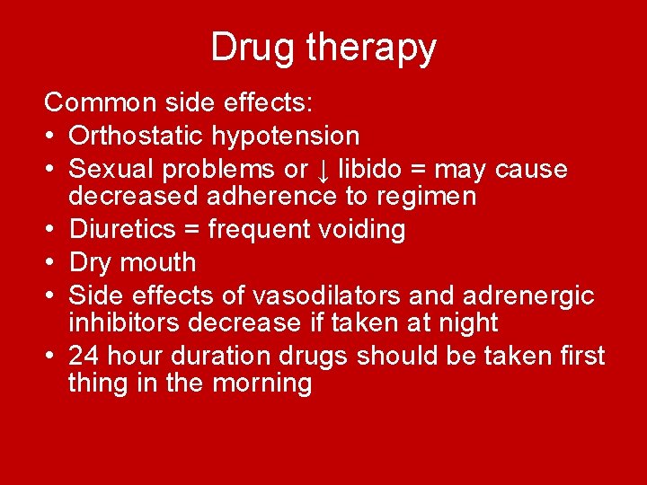 Drug therapy Common side effects: • Orthostatic hypotension • Sexual problems or ↓ libido Drug therapy Common side effects: • Orthostatic hypotension • Sexual problems or ↓ libido