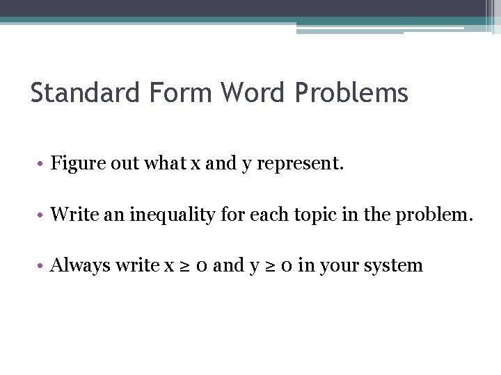 Standard Form Word Problems • Figure out what x and y represent. • Write Standard Form Word Problems • Figure out what x and y represent. • Write