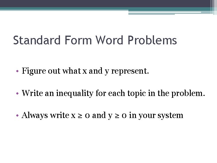 Standard Form Word Problems • Figure out what x and y represent. • Write