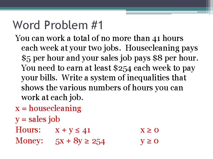 Word Problem #1 You can work a total of no more than 41 hours Word Problem #1 You can work a total of no more than 41 hours
