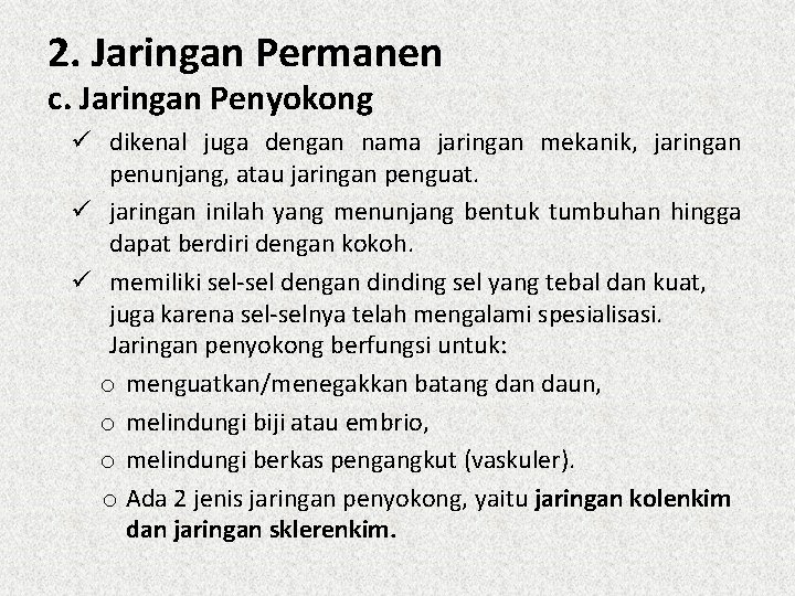 2. Jaringan Permanen c. Jaringan Penyokong ü dikenal juga dengan nama jaringan mekanik, jaringan