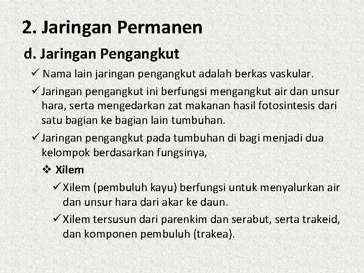 2. Jaringan Permanen d. Jaringan Pengangkut ü Nama lain jaringan pengangkut adalah berkas vaskular.