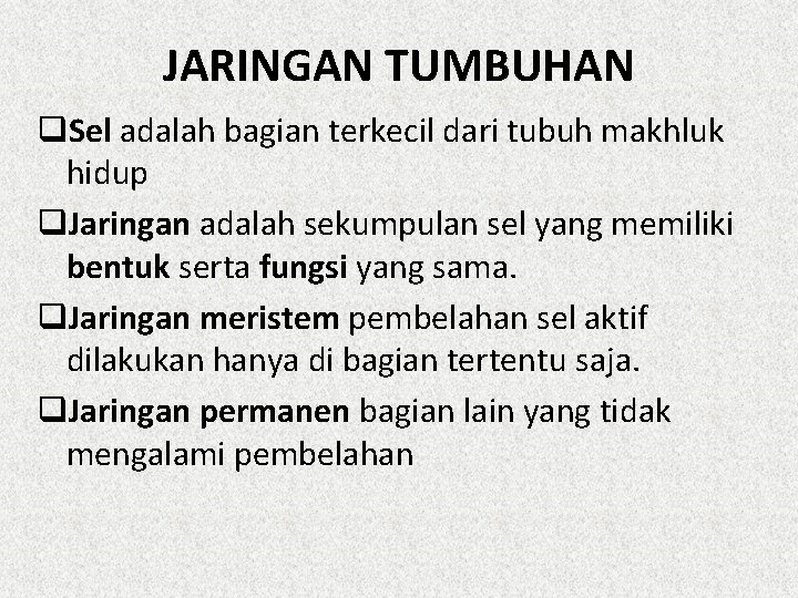 JARINGAN TUMBUHAN q. Sel adalah bagian terkecil dari tubuh makhluk hidup q. Jaringan adalah