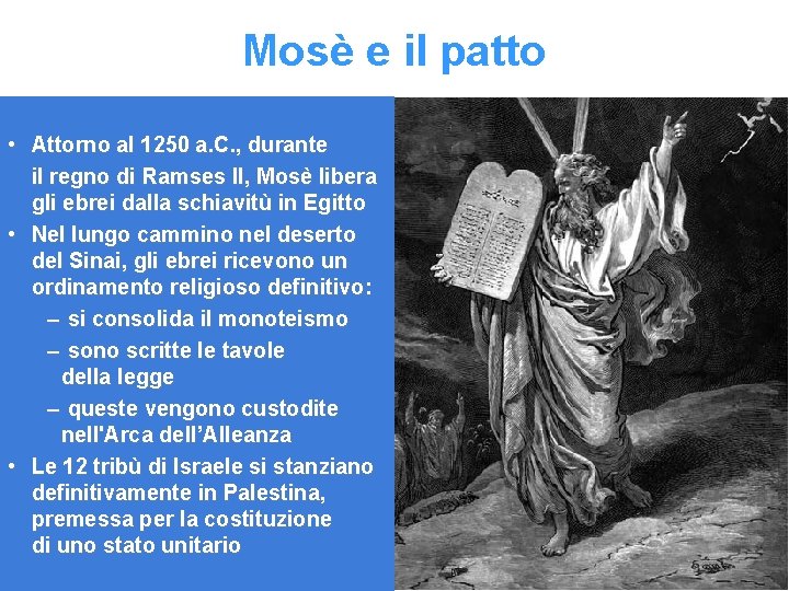 Mosè e il patto • Attorno al 1250 a. C. , durante il regno