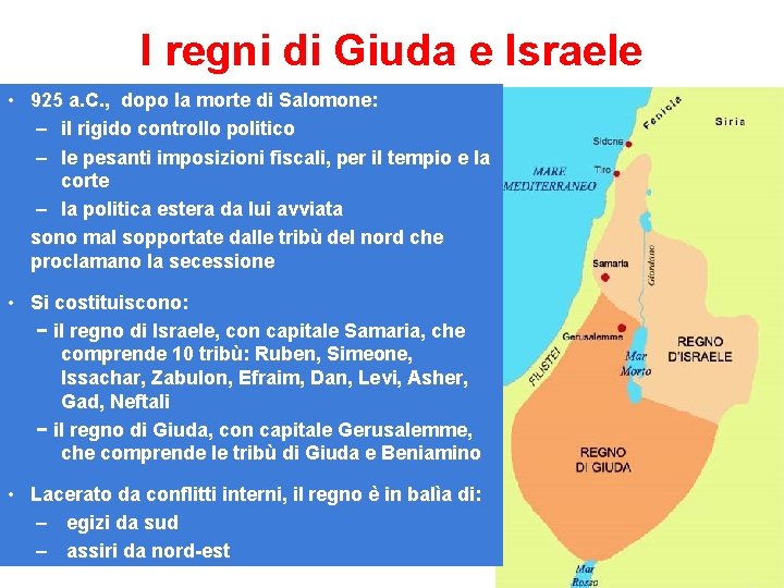 I regni di Giuda e Israele • 925 a. C. , dopo la morte