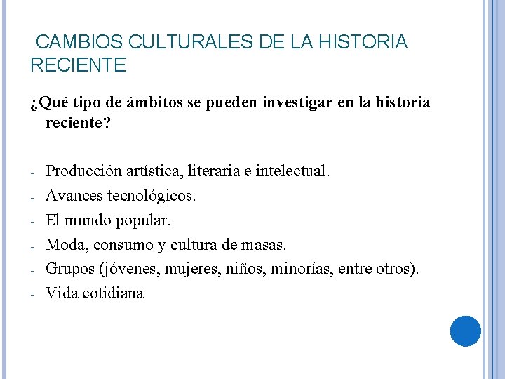 CAMBIOS CULTURALES DE LA HISTORIA RECIENTE ¿Qué tipo de ámbitos se pueden investigar en