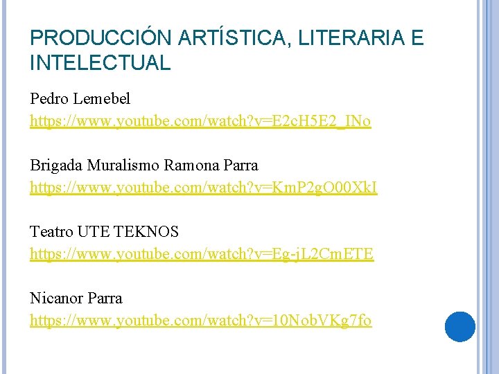 PRODUCCIÓN ARTÍSTICA, LITERARIA E INTELECTUAL Pedro Lemebel https: //www. youtube. com/watch? v=E 2 c.