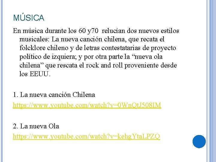 MÚSICA En música durante los 60 y 70 relucían dos nuevos estilos musicales: La