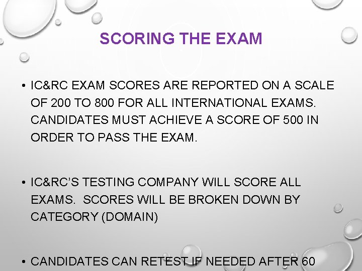SCORING THE EXAM • IC&RC EXAM SCORES ARE REPORTED ON A SCALE OF 200