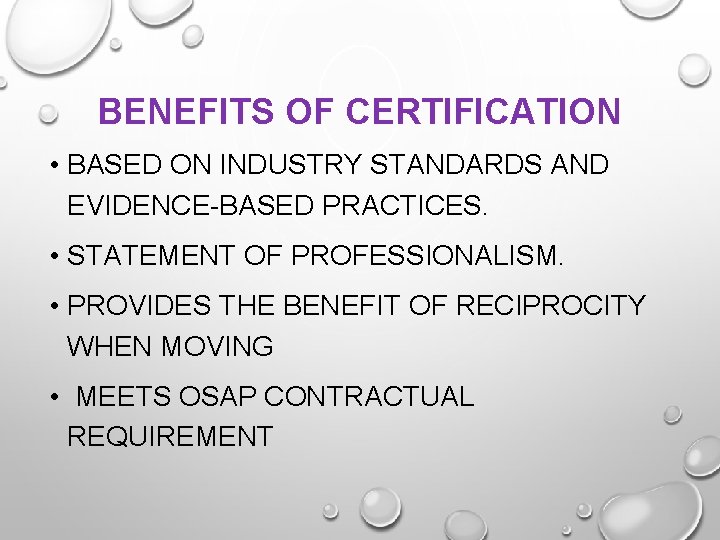 BENEFITS OF CERTIFICATION • BASED ON INDUSTRY STANDARDS AND EVIDENCE-BASED PRACTICES. • STATEMENT OF