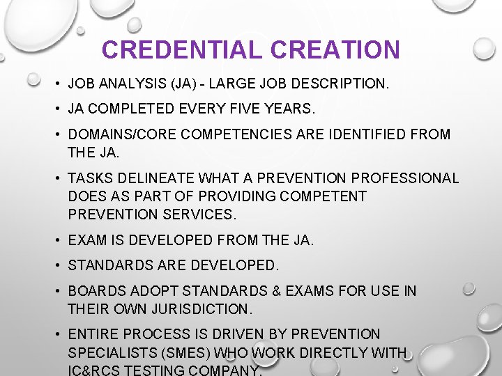 CREDENTIAL CREATION • JOB ANALYSIS (JA) - LARGE JOB DESCRIPTION. • JA COMPLETED EVERY