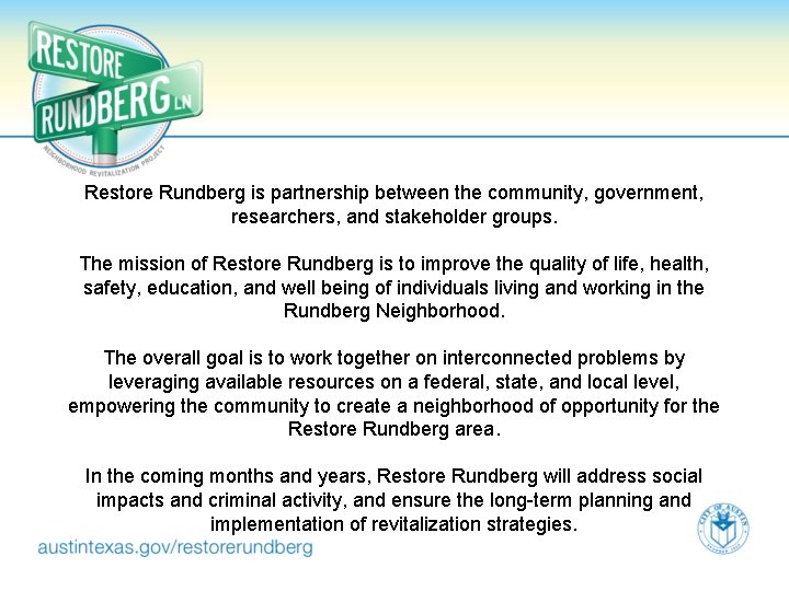 Restore Rundberg is partnership between the community, government, researchers, and stakeholder groups. The mission