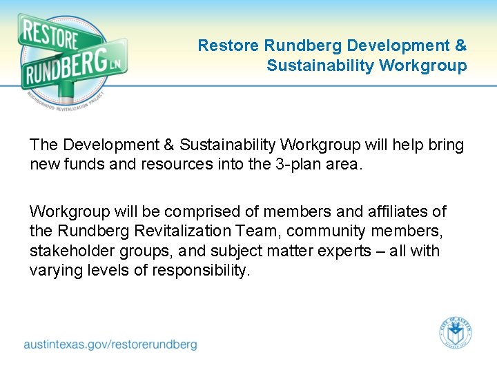 Restore Rundberg Development & Sustainability Workgroup The Development & Sustainability Workgroup will help bring