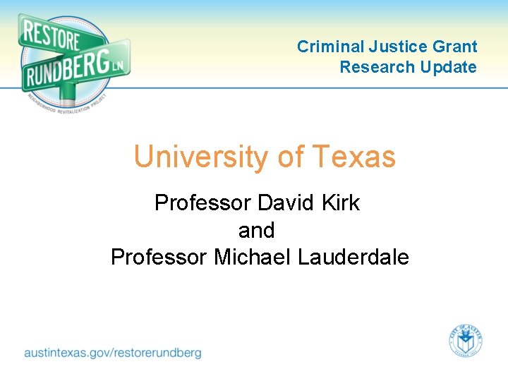 Criminal Justice Grant Research Update University of Texas Professor David Kirk and Professor Michael
