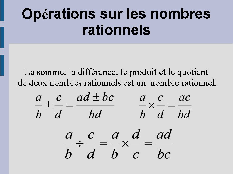 Opérations sur les nombres rationnels La somme, la différence, le produit et le quotient