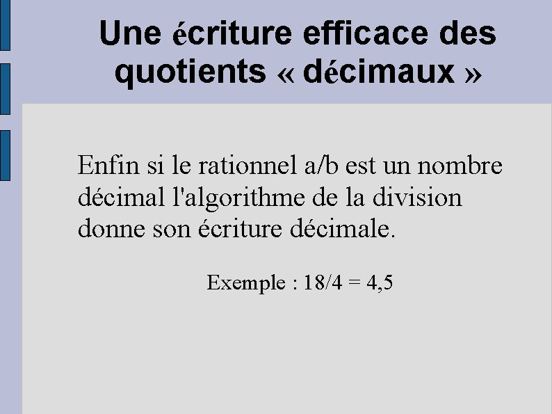 Une écriture efficace des quotients « décimaux » Enfin si le rationnel a/b est