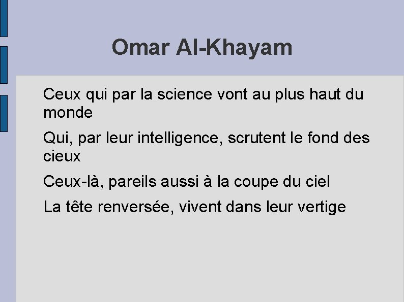 Omar Al-Khayam Ceux qui par la science vont au plus haut du monde Qui,