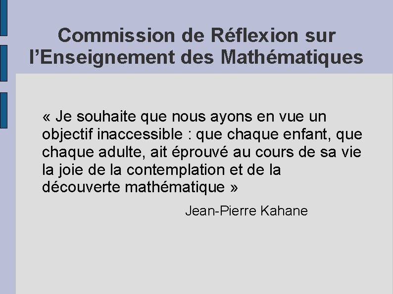 Commission de Réflexion sur l’Enseignement des Mathématiques « Je souhaite que nous ayons en