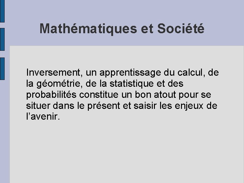 Mathématiques et Société Inversement, un apprentissage du calcul, de la géométrie, de la statistique