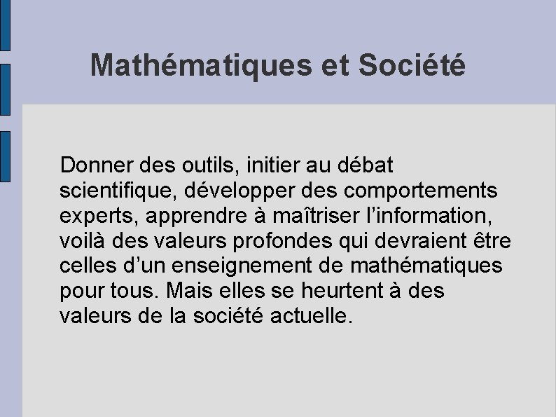 Mathématiques et Société Donner des outils, initier au débat scientifique, développer des comportements experts,